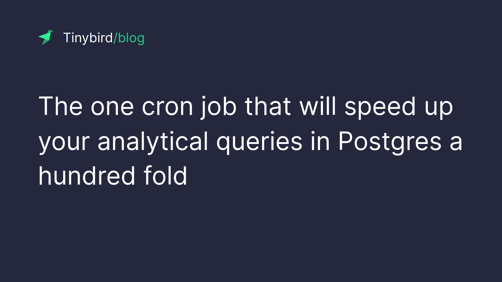 The cron job that will speed up your Postgres queries 100x