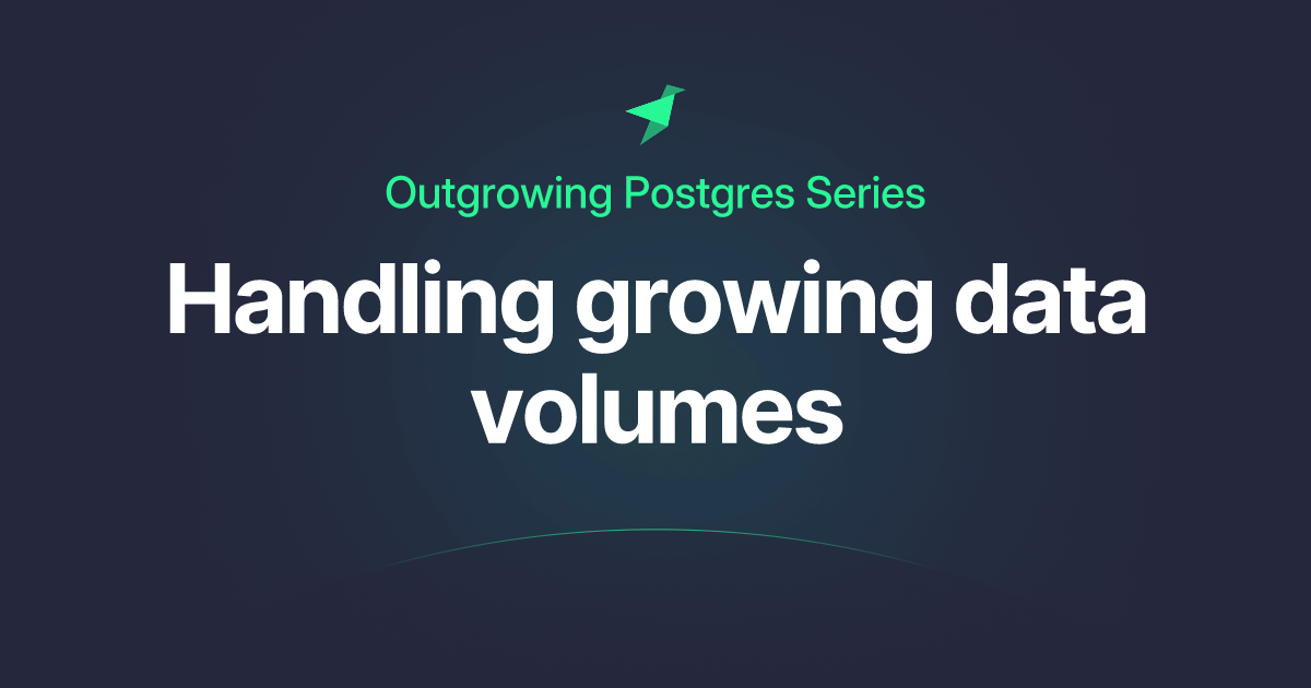 Outgrowing Postgres: Handling growing data volumes Feature image