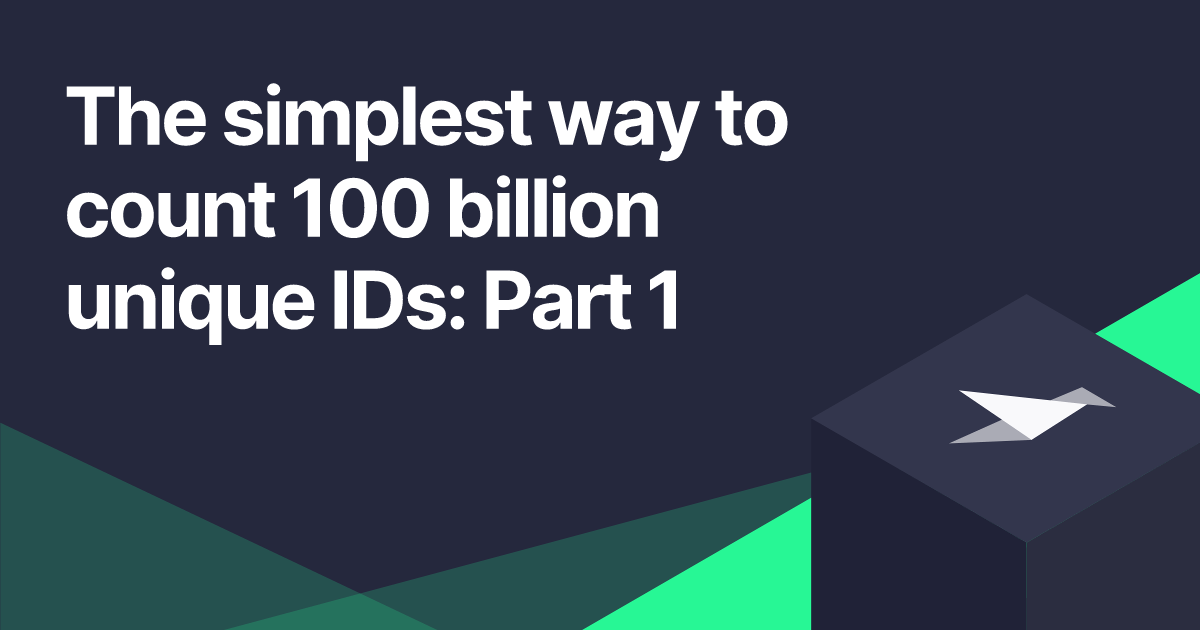 The simplest way to count 100 billion unique IDs: Part 1 Feature image