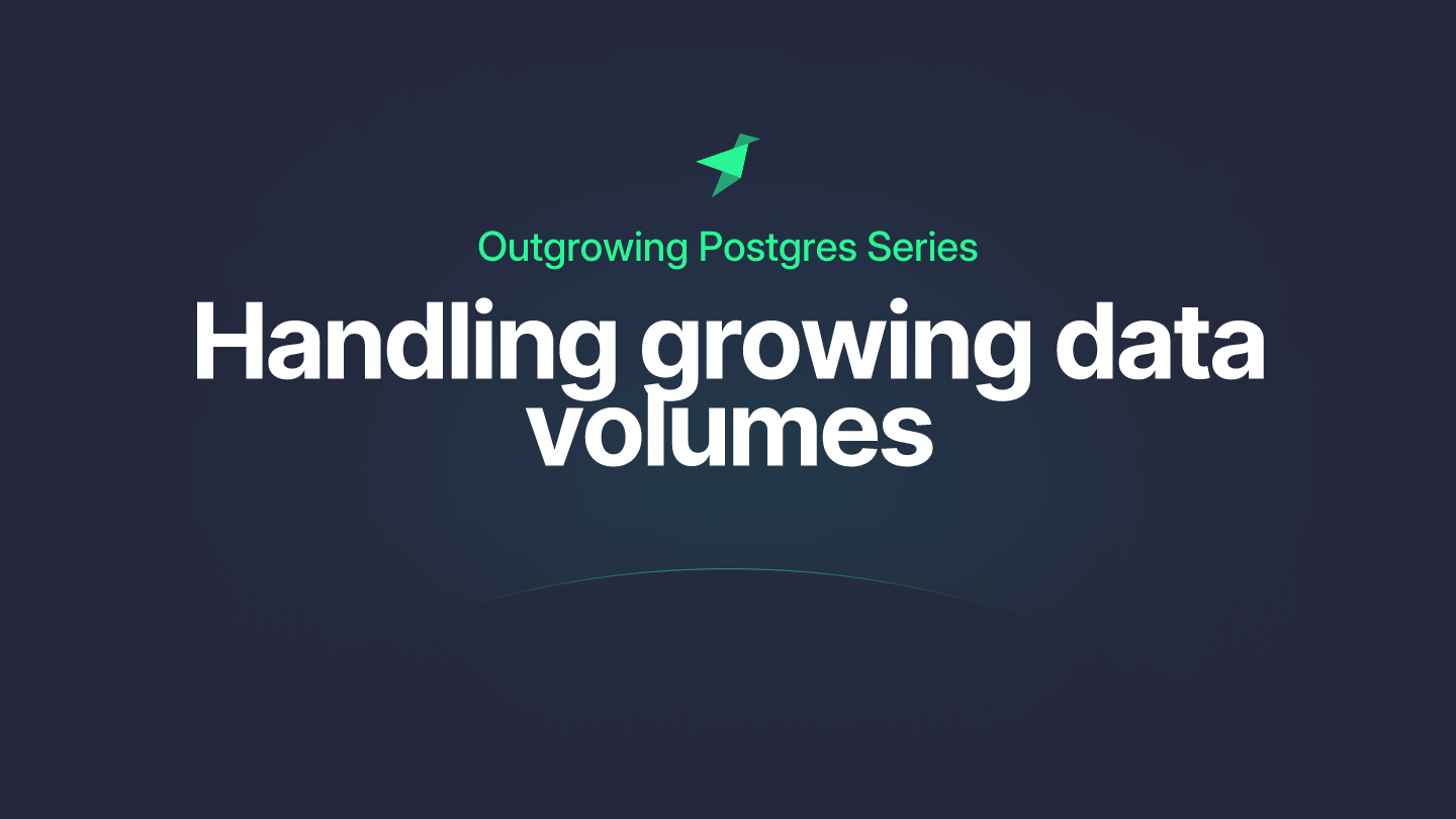 Outgrowing Postgres: Handling growing data volumes