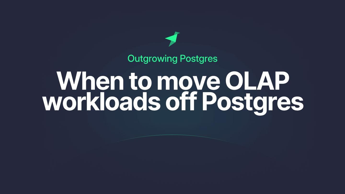 Outgrowing Postgres: When to move OLAP workloads off Postgres