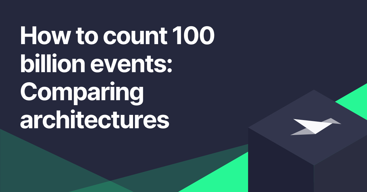 How to count 100B events: Comparing architectures