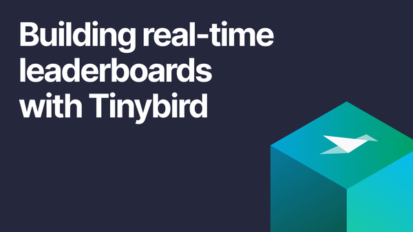 Building real-time leaderboards with Tinybird