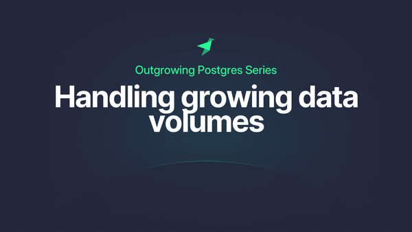 Outgrowing Postgres: Handling growing data volumes