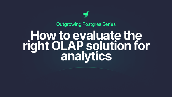 Outgrowing Postgres: How to evaluate the right OLAP solution for analytics