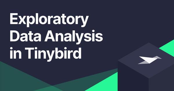 Get to know your data's data -  EDA in Tinybird